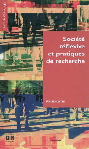Société réflexive et pratiques de recherche - Luc Albarello