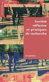 Société réflexive et pratiques de recherche - Luc Albarello