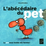 L'abécédaire du pet : le pet sous toutes ses formes ! - Philippe Béha