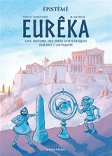 Epistémè. Eurêka : une histoire des idées scientifiques durant l'Antiquité - Pascal Marchand
