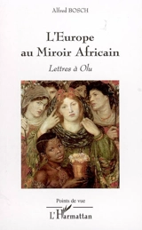 L'Europe au miroir africain : lettres à Olu - Alfred Bosch