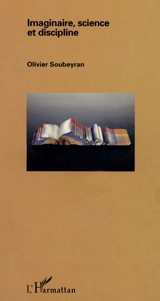 Imaginaire, science et discipline - Olivier Soubeyran
