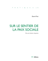 Sur le sentier de la paix sociale : dix ans d'action citoyenne - David Teti
