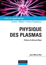 Physique des plasmas : cours et applications : licence, master, écoles d'ingénieurs - Jean-Marcel Rax