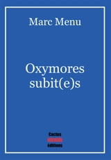 Oxymores subit(e)s - Marc Menu