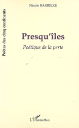 Presqu'îles : poétique de la perte - Nicole Barrière