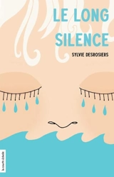 Le long silence - Sylvie Desrosiers