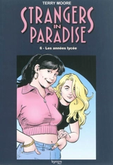 Strangers in paradise. Vol. 6. Les années lycée - Terry Moore