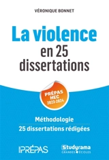La violence en 25 dissertations : prépas HEC 2023-2024 : méthodologie, 25 dissertations rédigées - Véronique Bonnet