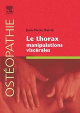Le thorax : manipulations viscérales - Jean-Pierre Barral