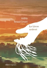 Le Livre ardent - Renaud-Simard, Andréa