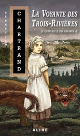 La voyante des Trois-Rivières 2 - Sébastien Chartrand