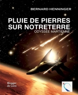 Pluie de pierres sur Notreterre : odyssée martienne - Bernard Henninger