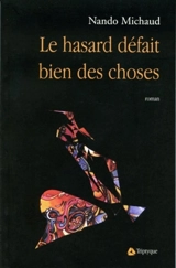 Le hasard défait bien les choses - Nando Michaud