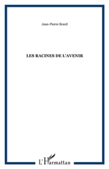 Les racines de l'avenir - Jean-Pierre Brard