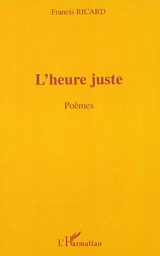 L'heure juste - Francis Ricard