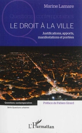 Le droit à la ville : justifications, apports, manifestations et portées - Marine Lamare