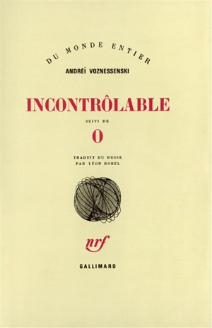 Incontrôlable. O - Andreï Voznessenski