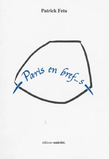 Paris en bref... s : haïkus, senryus, tercets... : les p'tits clins d'oeil à Paris - Patrick Fetu
