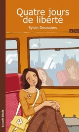 Quatre jours de liberté - Sylvie Desrosiers