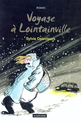 Voyage à Lointainville - Sylvie Desrosiers