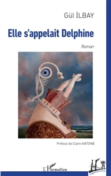 Elle s'appelait Delphine - Gül Ilbay-Leclerc