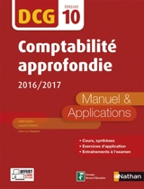Comptabilité approfondie, DCG épreuve 10 : manuel & applications : 2016-2017 - Odile Barbe-Dandon