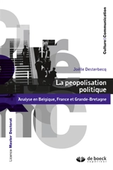 La peopolisation politique : analyse en Belgique, France et Grande-Bretagne - Joëlle Desterbecq