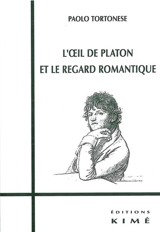 L'oeil de Platon et le regard romantique - Paolo Tortonese