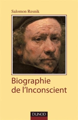 Biographie de l'inconscient - Salomon Resnik