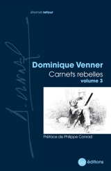 Carnets rebelles. Vol. 3. 1991-1996 - Dominique Venner