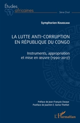 La lutte anti-corruption en République du Congo : instruments, appropriation et mise en oeuvre (1990-2017) - Symphorien Koudzani