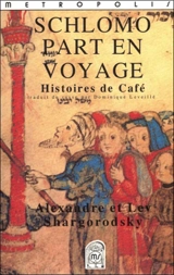 Schlomo part en voyage : histoires de café - Alexandre Shargorodsky