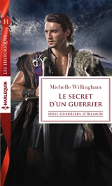 Le secret d'un guerrier : guerriers d'Irlande - Michelle Willingham