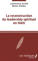 La reconstruction du leadership spirituel en Haïti - Lafontaine Orvild
