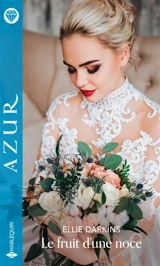 Le fruit d'une noce - Ellie Darkins