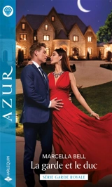 La garde et le duc : garde royale - Marcella Bell