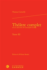 Théâtre complet. Vol. 3 - Thomas Corneille