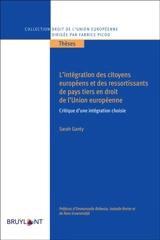 L'intégration des citoyens européens et des ressortissants de pays tiers en droit de l'Union européenne : critique d'une intégration choisie - Sarah Ganty