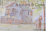 A travers la Corse : carnet de voyage - Louis Benetti