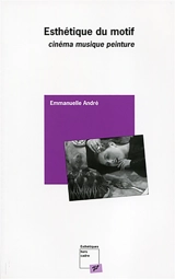 Esthétique du motif : cinéma, musique, peinture - Emmanuelle André