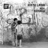 Deux par le monde - Michel Durigneux