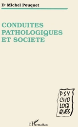 Conduites pathologiques et société - Michel Pouquet