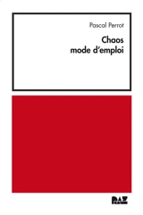 Chaos mode d'emploi - Pascal Perrot