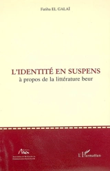 L'identité en suspens : à propos de la littérature beur - Fatiha el- Galaï
