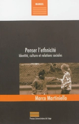 Penser l'ethnicité : identité, culture et relations sociales - Marco Martiniello