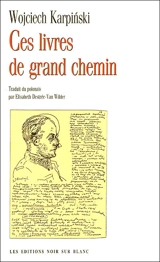 Ces livres de grand chemin - Wojciech Karpinski