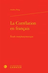 La corrélation en français : étude morphosyntaxique - Audrey Roig