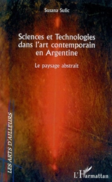 Sciences et technologies dans l'art contemporain en Argentine : le paysage abstrait - Susana Sulic