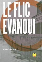 Le flic évanoui - Willy Decourty
